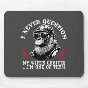 Ich Stelle Die Entscheidungen Meiner Frau Nie In F Mousepad