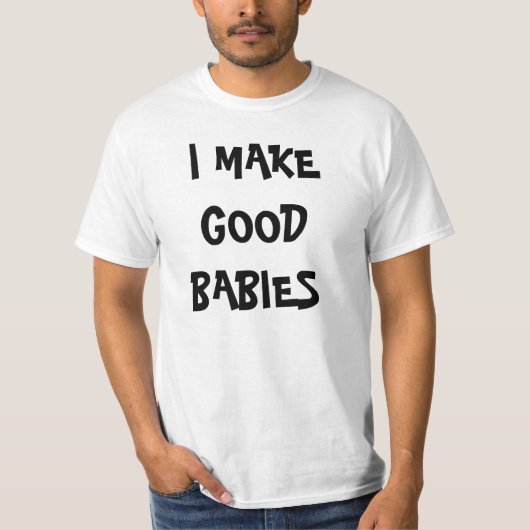 ICH STELLE GUTE BABYS T - Shirt her (Vorderseite)