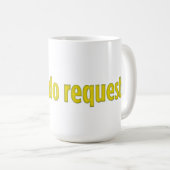 Ich stelle keine Anfragen Kaffeetasse (VorderseiteRechts)