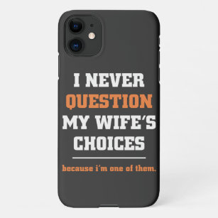 Ich stelle meine Ehefrau nie in Frage: Funny Husba iPhone 11 Hülle
