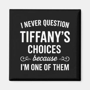 Ich Stelle Tiffany's Entscheidungen Nie In Frage, Magnet
