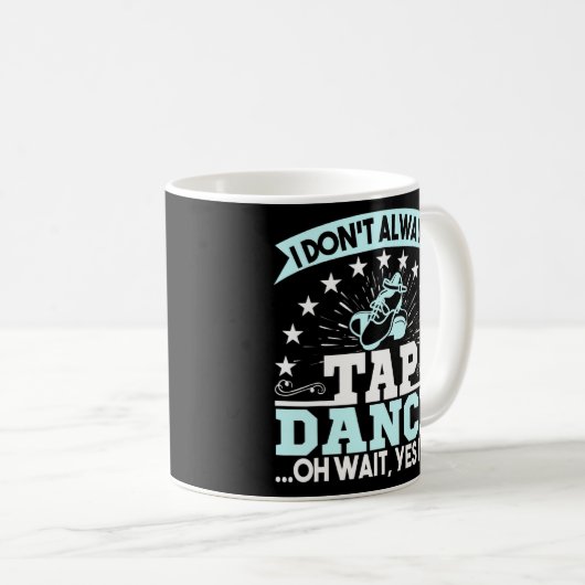 Ich Stich nicht immer Tanz Oh warten Stich Tänzer Kaffeetasse (VorderseiteRechts)