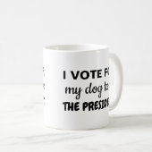 Ich stimme dafür, dass mein Hund Präsident wird! Kaffeetasse (VorderseiteRechts)