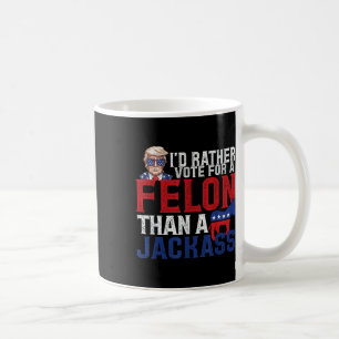 Ich stimme eher für einen Felon als für einen Jack Kaffeetasse
