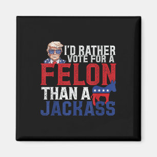 Ich stimme eher für einen Felon als für einen Jack Magnet