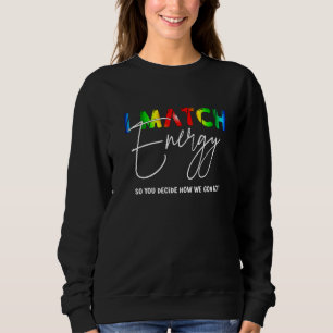 Ich stimme Energie zu, damit Sie entscheiden, wie Sweatshirt