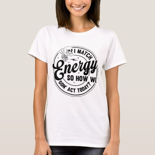 Ich stimme Energie zu, lustiges Zitat, Skeleton Sn T-Shirt (Vorderseite)