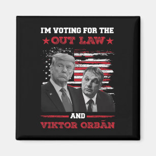 Ich stimme für das Out-Gesetz Vikto OrbÁn 2024 Pro Magnet