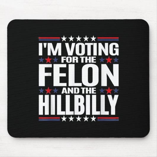 Ich stimme für den Felon &amp; The Hillbilly 2024  Mousepad (Vorne)