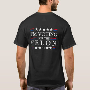 Ich stimme für den Felon Trump für den Präsidenten T-Shirt
