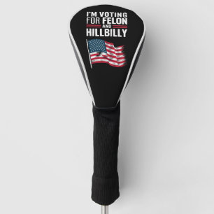 Ich stimme für den Verbrecher & den Hinterwäldler Golf Headcover