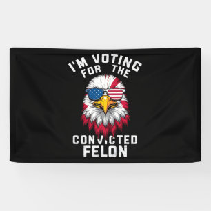 Ich stimme für den verurteilten Felon Funny Pro Tr Banner