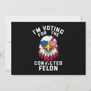 Ich stimme für den verurteilten Felon Funny Pro Tr Einladung
