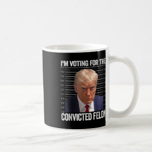 Ich stimme für den verurteilten Felon Funny Pro Tr Kaffeetasse