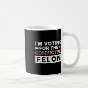 Ich stimme für den verurteilten Felon Funny Pro Tr Kaffeetasse