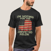 Ich stimme für den verurteilten Felon Funny Pro Tr T-Shirt (Vorderseite)
