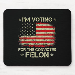 Ich stimme für den verurteilten Felon Funny Trump Mousepad