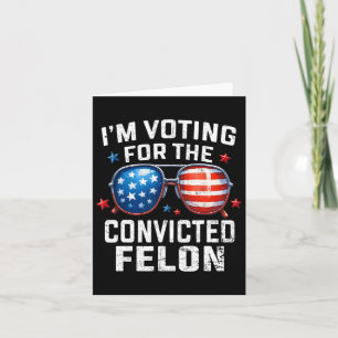 Ich stimme für den verurteilten Felon Pro American Karte