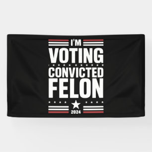 Ich stimme für den verurteilten Felon Pro Trump 20 Banner