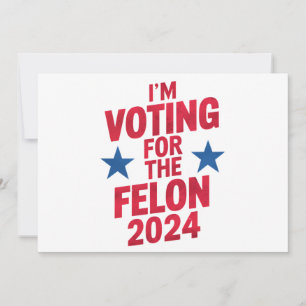 Ich stimme für den verurteilten Felon Pro Trump 20 Einladung