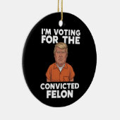 Ich stimme für den verurteilten Felon Pro Trump 20 Keramik Ornament (Rechts)