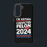 Ich stimme für den verurteilten Felon Pro Trump 20 Samsung Galaxy Hülle<br><div class="desc">Ich stimme für den verurteilten Felon Pro Trump 2024</div>