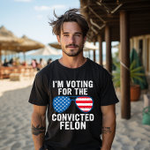 Ich stimme für den verurteilten Felon T-Shirt