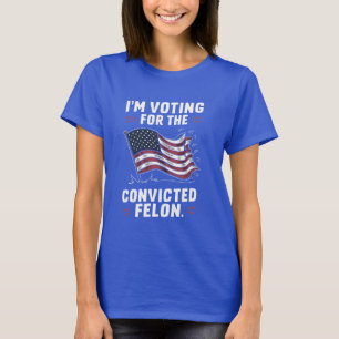 Ich stimme für den verurteilten Felon Trump T-Shirt