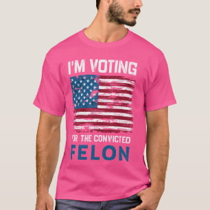 Ich stimme für den verurteilten Felon USA Funny Po T-Shirt