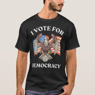 ICH STIMME FÜR DIE DEMOKRATIE, AMERIKANISCHER ELER T-Shirt