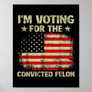 Ich stimme für die Fahne des verurteilten Felon, T Poster