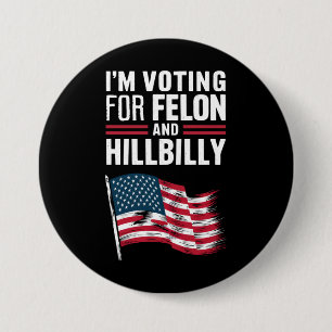 Ich stimme für die Felon & The Hillbilly 2024 Pro Button