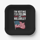 Ich stimme für die Felon & The Hillbilly 2024 Pro Pappteller (Vorderseite)