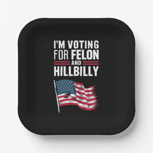 Ich stimme für die Felon & The Hillbilly 2024 Pro Pappteller (Vorderseite)