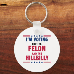 Ich stimme für die Wahl von Felon und Hill Billy Schlüsselanhänger