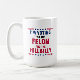 Ich stimme für Felon und Hill Billy Kaffeetasse