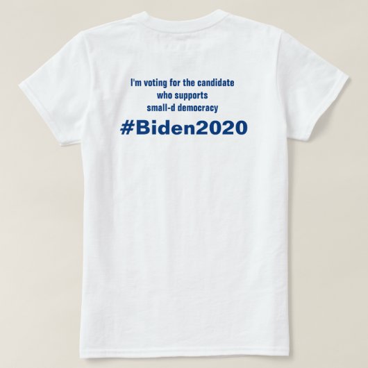 Ich stimme für Small-D Democracy Biden 2020 T-Shirt (Design Rückseite)