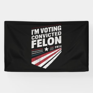 Ich stimme für verurteilten Felon 2024 Trump Banner
