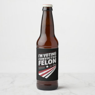 Ich stimme für verurteilten Felon 2024 Trump Bierflaschenetikett