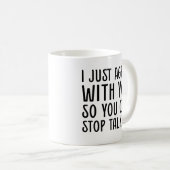 Ich stimme Ihnen einfach zu Kaffeetasse (VorderseiteRechts)