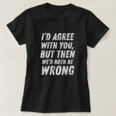 Ich stimme Ihnen zu - Funny, Cool & Sarcastic Pun T-Shirt (Design vorne)