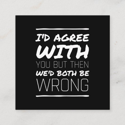 Ich stimme mit euch komischen Zitaten Weiß überein Quadratische Visitenkarte (Vorderseite)