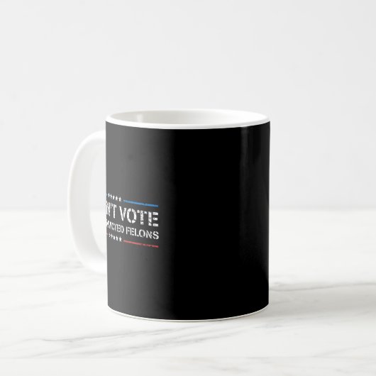 Ich stimme nicht für verurteilte Felonen-Anti-Trum Kaffeetasse (Vorderseite Links)