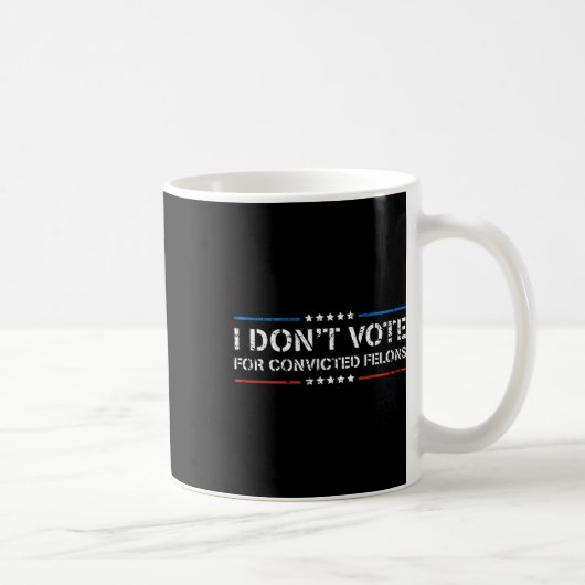 Ich stimme nicht für verurteilte Felonen-Anti-Trum Kaffeetasse (Rechts)