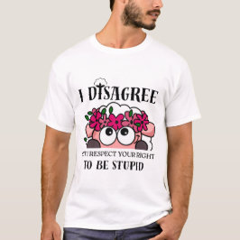 Ich stimme nicht zu, aber ich respektiere Ihr Rech T-Shirt
