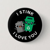 Ich stinke, ich Liebe Sie lustigen Müll Puff Dark  Button (Vorderseite)