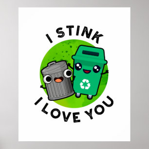 Ich stinke, ich Liebe Sie lustigen Mülleimer Puff Poster