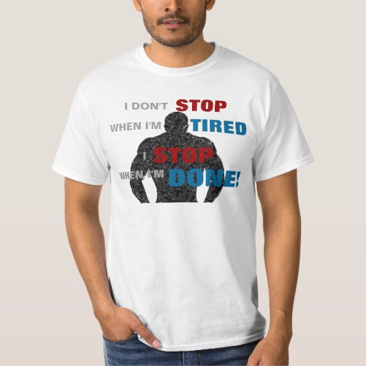 Ich stoppe nicht, wenn ich müde bin, ich stoppe, T-Shirt (Vorderseite)