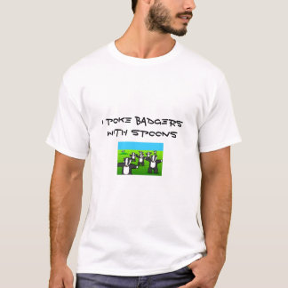 ICH STOSSE DACHSE MIT LÖFFELN T-Shirt
