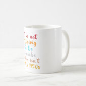 Ich strebe nicht danach, demütig zu sein. Das ist Kaffeetasse (VorderseiteRechts)